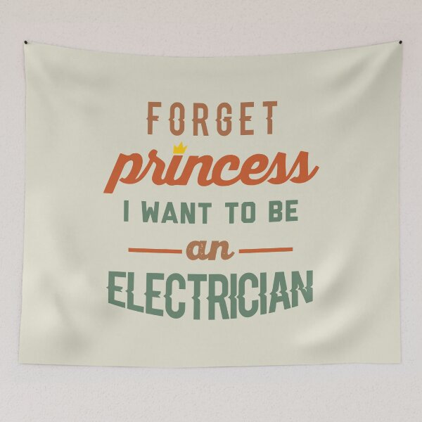 Item preview, Forget Princess I Want To Be An Electrician - Funny Electrician quote gift idea For Men and Women designed and sold by Mmmm3344.