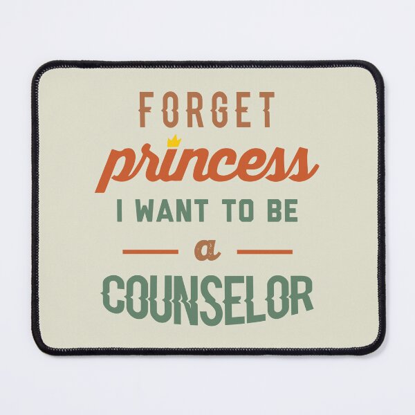 Item preview, Forget Princess I Want To Be A Counselor - Funny Counselor quote gift idea For Men and Women designed and sold by Mmmm3344.