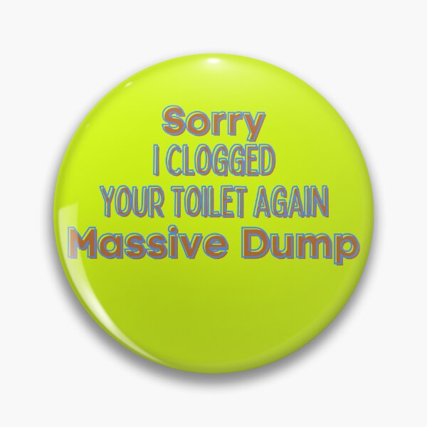 Item preview, Sorry I Clogged Your Toilet Again Massive Dump designed and sold by Willyboy16.