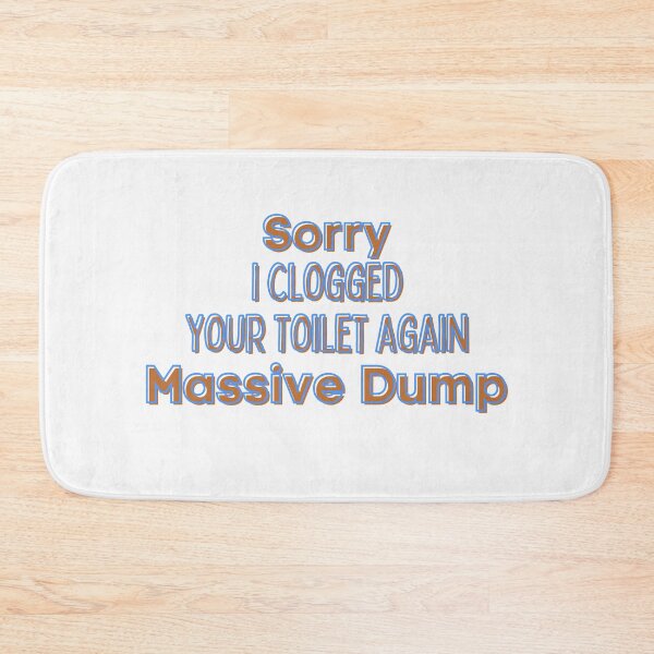 Item preview, Sorry I Clogged Your Toilet Again Massive Dump designed and sold by Willyboy16.