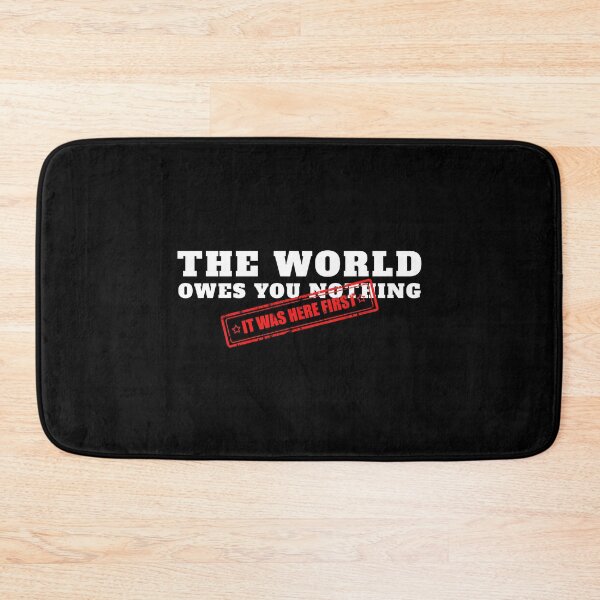 Item preview, The World Owes You Nothing It Was Here First designed and sold by yoshra.