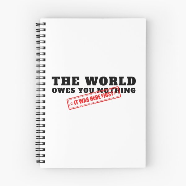 Item preview, The World Owes You Nothing It Was Here First designed and sold by yoshra.