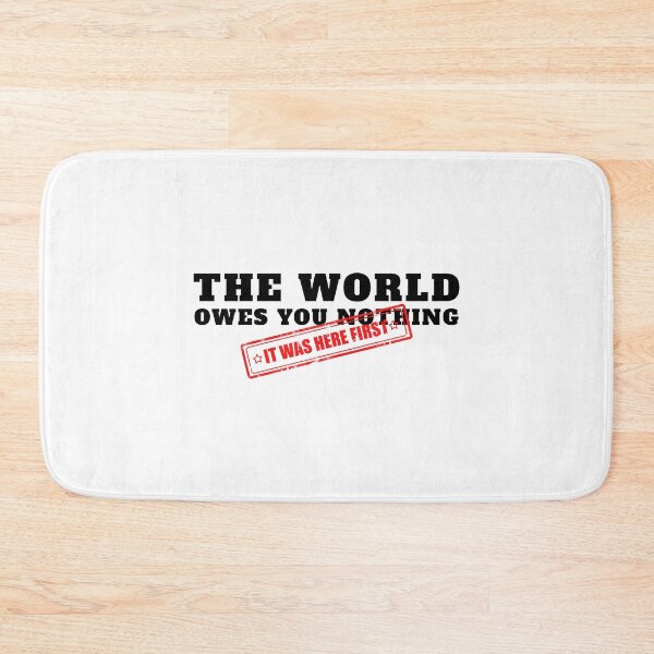 Item preview, The World Owes You Nothing It Was Here First designed and sold by yoshra.