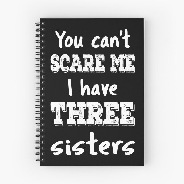 Item preview, You Can't Scare Me I Have Three Sisters III designed and sold by Lemon Pepper.