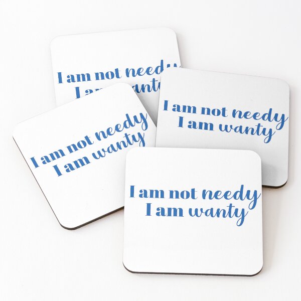 Item preview, I am not needy.  I am wanty. designed and sold by hardscuffle.