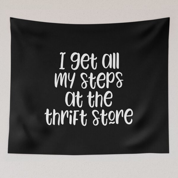 Item preview, I get all my steps at the thrift store - funny thrifting lover slogan designed and sold by kapotka.