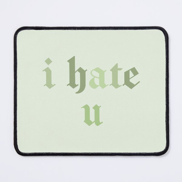 Item preview, i hate u designed and sold by vbsartwork.