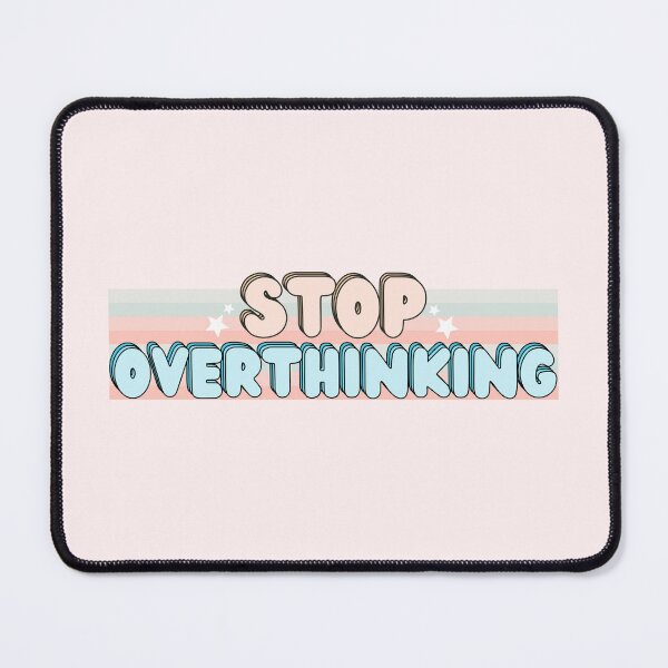 Item preview, STOP OVERTHINKING designed and sold by Colorful-Inspo.