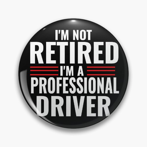 Item preview, Im Not Retired Im A Professional Driver Truck Driver Race Car Driver Motorsports Full Time Driver  designed and sold by CarantinedChaos.
