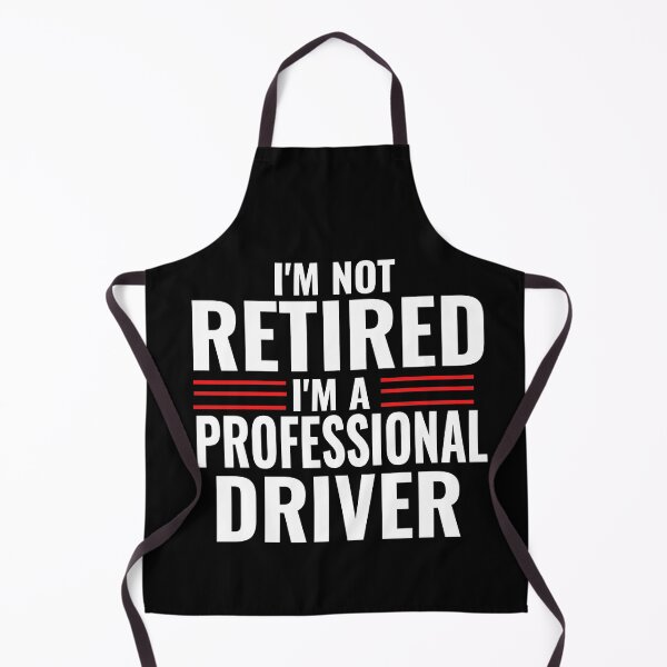 Item preview, Im Not Retired Im A Professional Driver Truck Driver Race Car Driver Motorsports Full Time Driver  designed and sold by CarantinedChaos.
