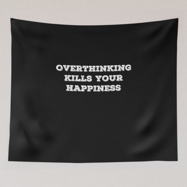 Item preview, Overthinking Kills Your Happiness: Stop Overthinking designed and sold by Funny-Tees4U.