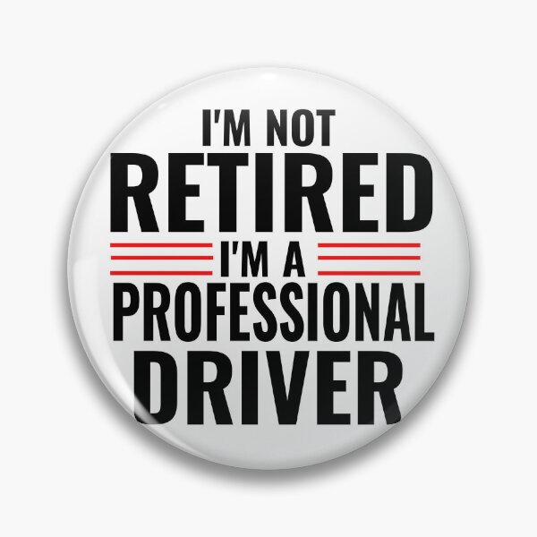 Item preview, Im Not Retired Im A Professional Driver Truck Driver Race Car Driver Motorsports Full Time Driver  designed and sold by CarantinedChaos.