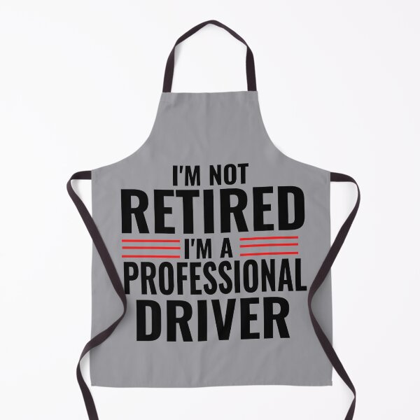 Item preview, Im Not Retired Im A Professional Driver Truck Driver Race Car Driver Motorsports Full Time Driver  designed and sold by CarantinedChaos.