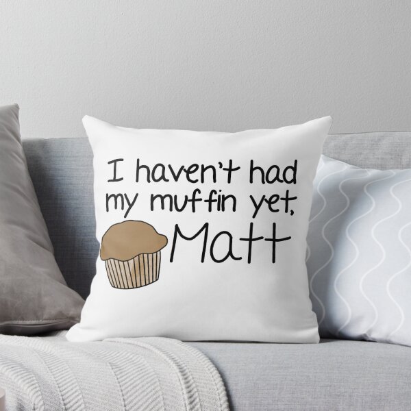 Item preview, I Haven't Had My Muffin Yet, Matt designed and sold by LWBookClub.