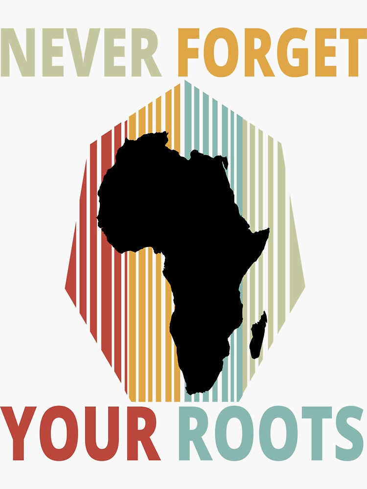 never-forget-your-roots-black-history-month-quotes-sticker-by