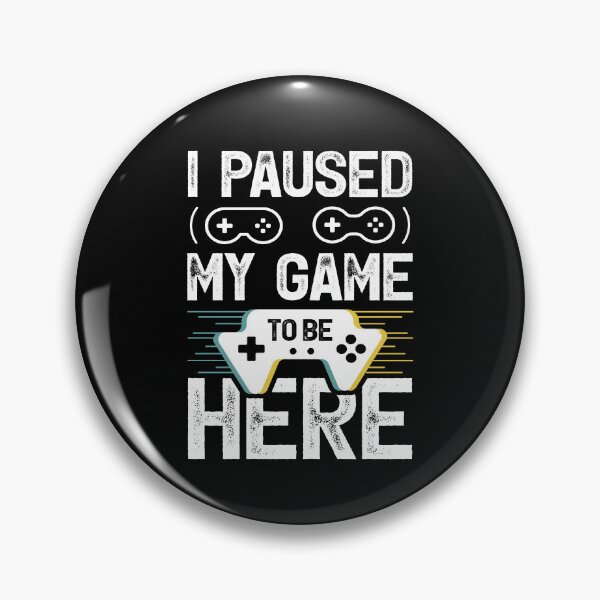 Item preview, i paused my game to be here funny gamers geek cool gaming design designed and sold by ghostsanda.