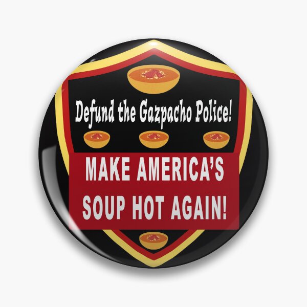 Item preview, Defund the Gazpacho Police. Make Americas Soup Hot Again designed and sold by Karen Simon.