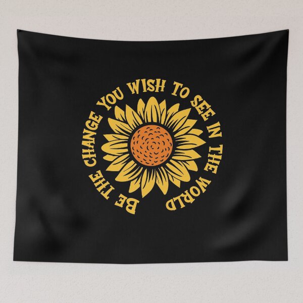 Item preview, Sunflower Be The Change You Wish To See In The World designed and sold by RoguePixel.