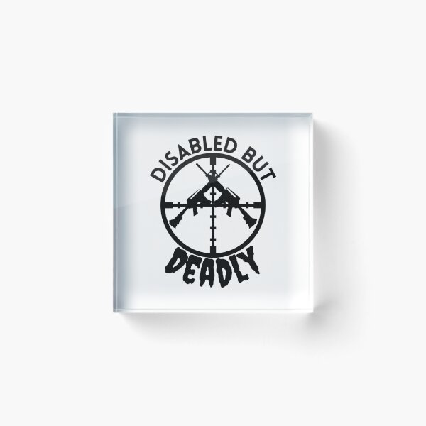 Item preview, Disabled But Deadly - Sarcastic Disabled Humor designed and sold by Sonatablue.