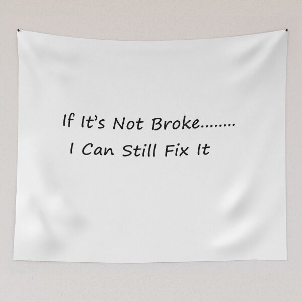Item preview, If It's Not Broke I Can Still Fix It designed and sold by Al Mullen.