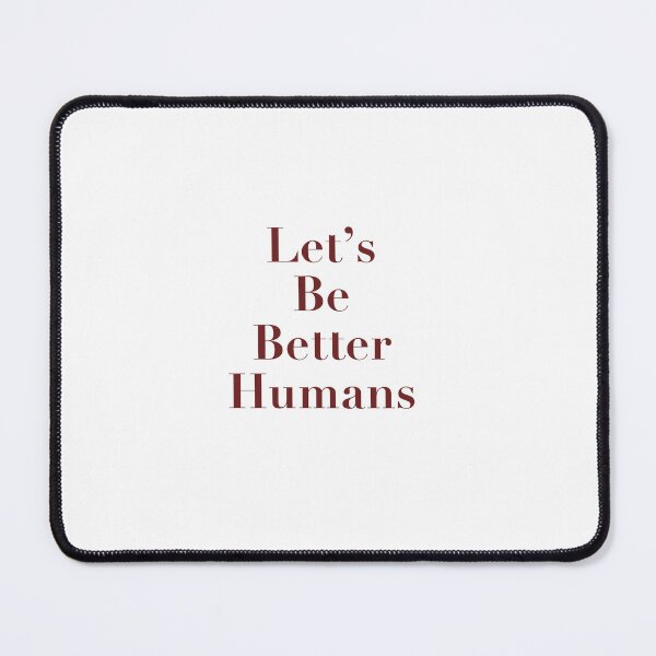 Item preview, let's be better humans designed and sold by sunnysuccuents.
