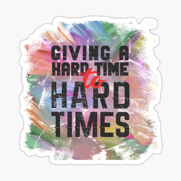 giving-a-hard-time-to-hard-times-motivation-quotes-sticker-by-tg