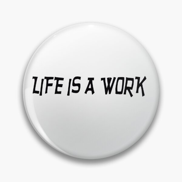 Item preview, Life Is A Work designed and sold by Al Mullen.