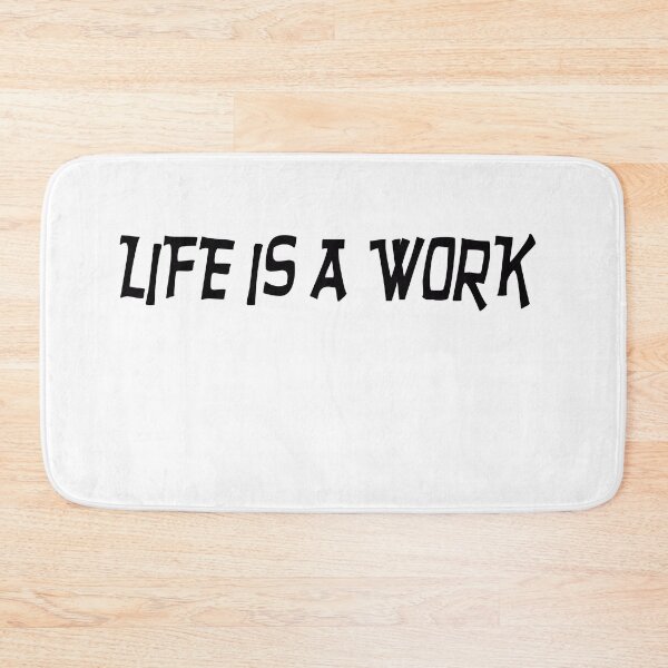 Item preview, Life Is A Work designed and sold by Al Mullen.