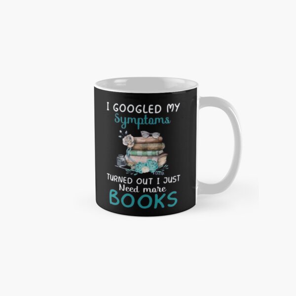 Item preview, ⭐⭐⭐⭐⭐(143) - I googled my symptoms turned out i just need more Books, funny book lovers saying with colorful books designed and sold by kind4you.