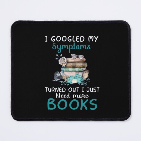 Item preview, ⭐⭐⭐⭐⭐(143) - I googled my symptoms turned out i just need more Books, funny book lovers saying with colorful books designed and sold by kind4you.
