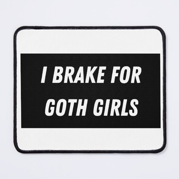 Item preview, I brake for goth girls designed and sold by Ynssama.