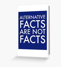 Alternative Facts are NOT Facts! Greeting Card