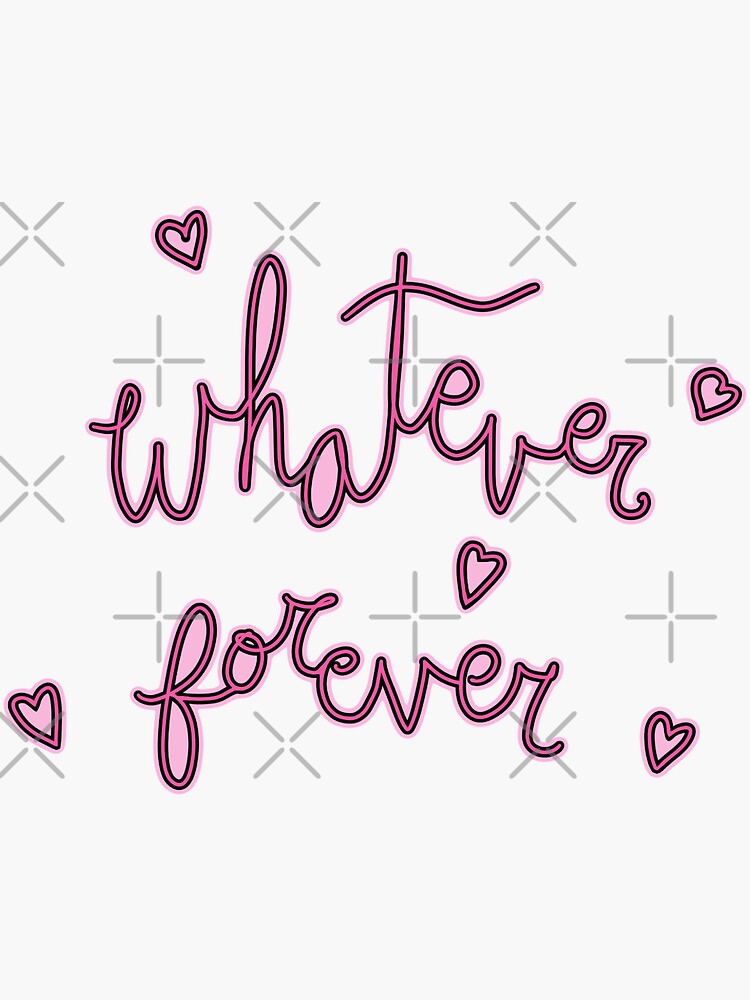 "Whatever forever" Sticker by SHMITEnZ Redbubble