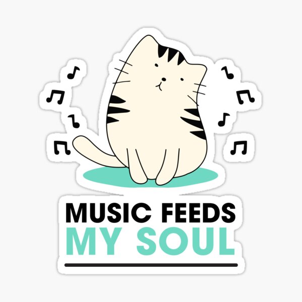 Music Feeds My Soul For Music Lovers Sticker