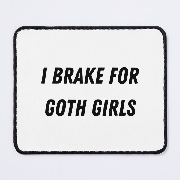 Item preview, I brake for goth girls designed and sold by Ynssama.