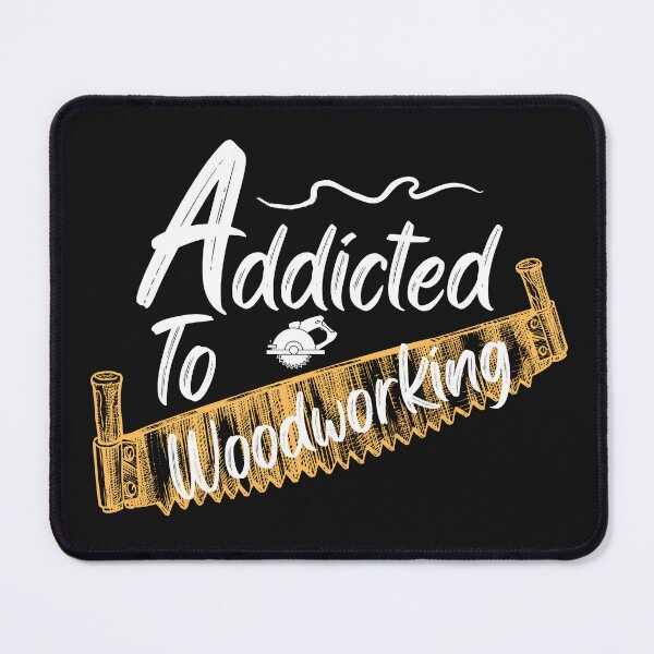 Item preview, Addicted To Woodworking -  Woodworking Carpentry Fun Graphic - Fun Woodworking Gifts  designed and sold by WoodWorkingInc.