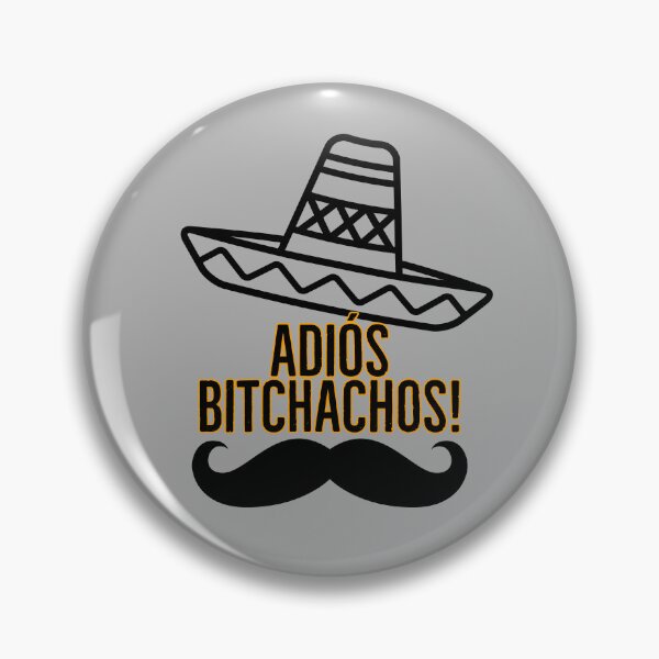 Item preview, Adios Bitchachos! designed and sold by BenVaderDesigns.