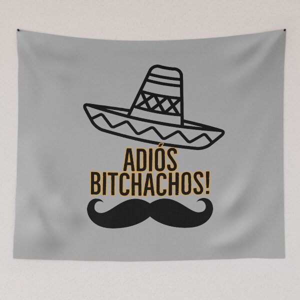 Item preview, Adios Bitchachos! designed and sold by BenVaderDesigns.