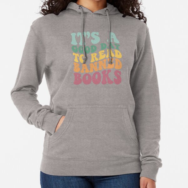 It's A Good Day To Read Banned Books Bookworm Avid Readers Lightweight Hoodie