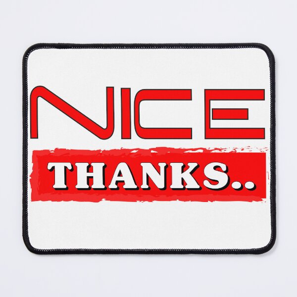 Item preview, nice thanks funny designed and sold by ArtSolitary.