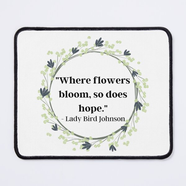 Item preview, Lady Bird Johnson Flowers Quote Dark designed and sold by Mood Mash.