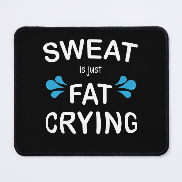 Item preview, Sweat Is Just Fat Crying Funny Workout Gym Sarcastic saying, Funny joke meme gift for your friend designed and sold by runouts.