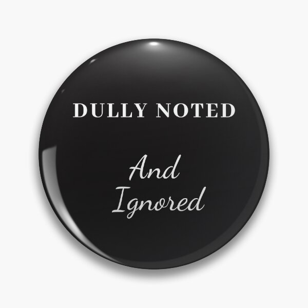 Item preview, Dully Noted and Ignored funny designed and sold by Tuesday Robbins.