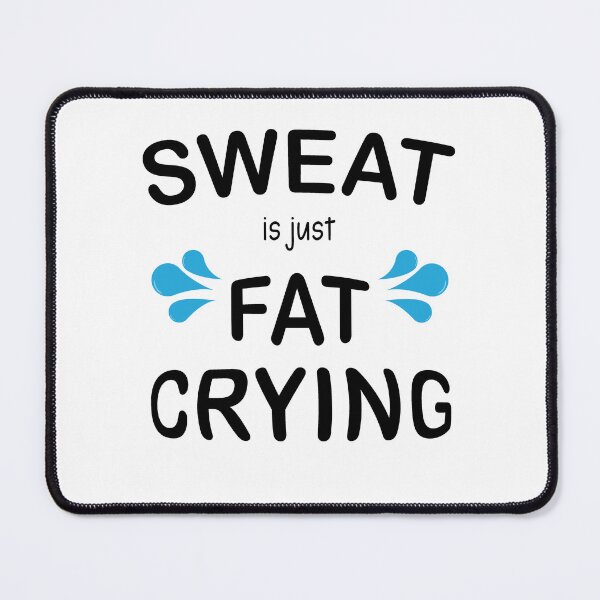 Item preview, Sweat Is Just Fat Crying Funny Workout Gym Sarcastic saying, Funny joke meme gift for your friend designed and sold by runouts.
