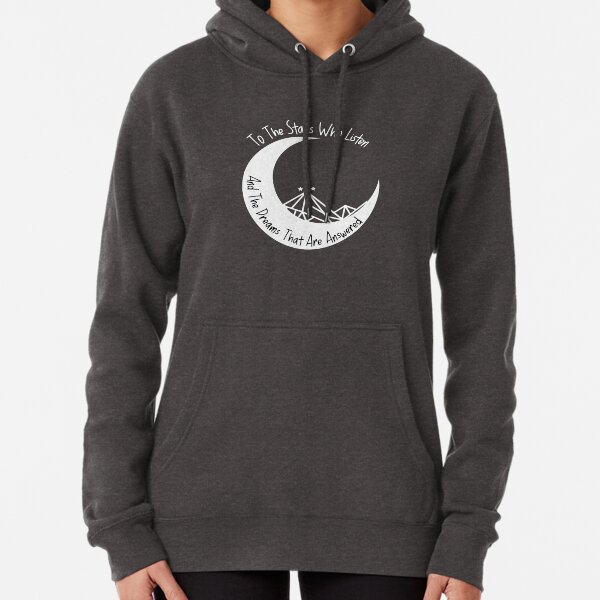 To The Stars Who Listen And The Dreams That Are Answered - ACOTAR Pullover Hoodie