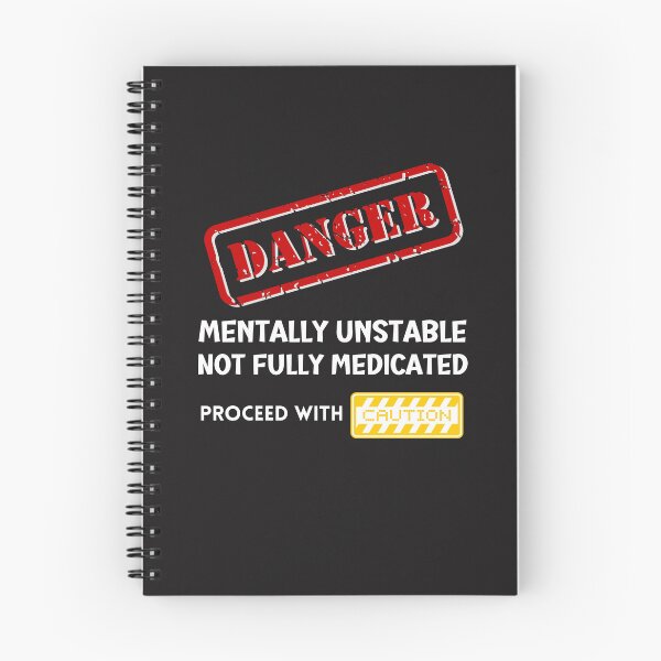 Item preview, Danger Mentally Unstable Not fully medicated, proceed with caution designed and sold by Tuesday Robbins.