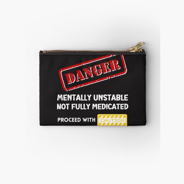 Item preview, Danger Mentally Unstable Not fully medicated, proceed with caution designed and sold by Tuesday Robbins.