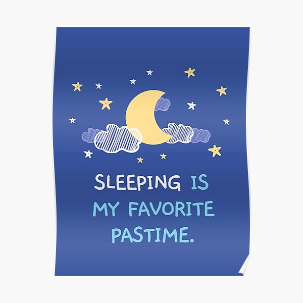 Sleeping Is My Favourite Pastime Sleeping Is My Favorite Pastime Poster For Sale By Mandeeq 