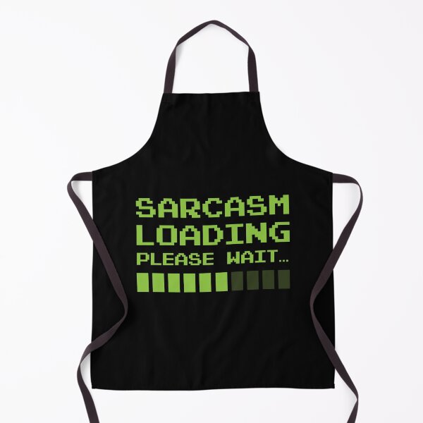 Item preview, Sarcasm loading - Sarcastic Comment designed and sold by GeeksUnique.