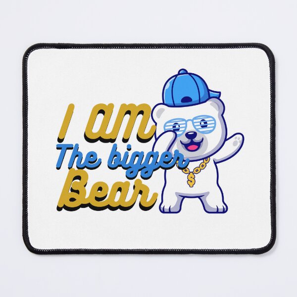 Item preview, I AM THE BIGGER BEAR designed and sold by Binohshop.